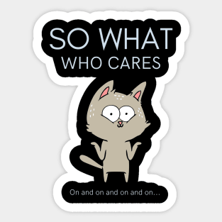 So What Who Cares Sticker